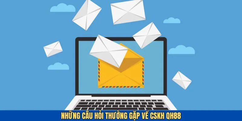 Giải đáp những thắc mắc thường thấy của người chơi QH88